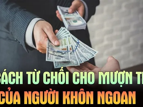 Ai hỏi vay tiền cứ nói 1 câu này: Vừa từ chối khéo lại không mất lòng