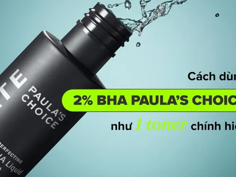 Hướng dẫn sử dụng 2% BHA Paula’s Choice  chuẩn chỉnh như một bước toner “chính hiệu”