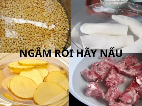 Vì sao nên ngâm hạt, ngâm khoai tây, ngâm xương trước khi nấu? Mẹo đơn giản giúp món ăn an toàn và ngon hơn