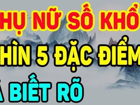 Phụ nữ số khổ có 5 điều này: Ai có 1 cũng nên sửa ngay trước khi quá muộn