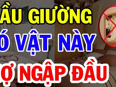5 thứ để ở đầu giường hút cạn Phước, vợ chồng lục đục cãi vã tối ngày