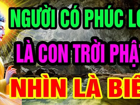 3 dấu hiệu của người có Phúc Lớn là con Trời Phật: Nhìn qua là biết