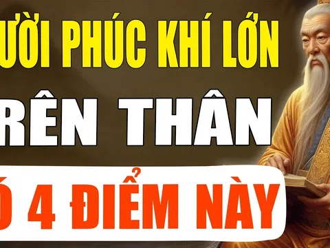 Người phúc khí lớn trên thân có 4 điểm này: Càng già càng giàu, sinh con giỏi giang hiếu thảo