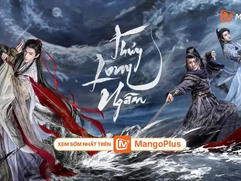 Siêu phẩm huyền hiệp Thuỷ Long Ngâm công bố kế hoạch chiếu chính thức tại ứng dụng MangoPlus