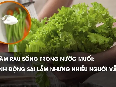 Ngâm rau quả trong nước muối: Tưởng hết thuốc mà ngấm thêm độc, bỏ ngay