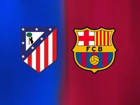 Soi trận Atletico Madrid vs Barcelona: Đại chiến vì vé chung kết