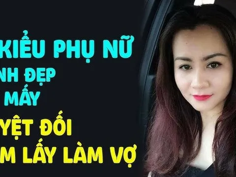4 nét tướng của người phụ nữ dù đẹp như tiên cũng đừng lấy làm vợ