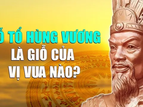 Giỗ Tổ Hùng Vương 10/3 âm là giỗ vị vua nào trong 18 đời vua Hùng?