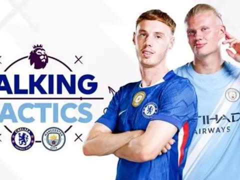 4 yếu tố định đoạt đại chiến Chelsea vs Manchester City