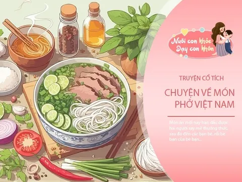 Truyện cổ tích: Sự tích món phở Việt Nam