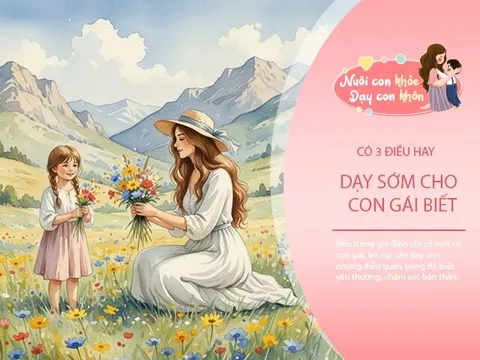 Nếu nhà chỉ có một cô con gái, hãy dạy 3 điều này sớm để đảm bảo tuổi già sống thoải mái