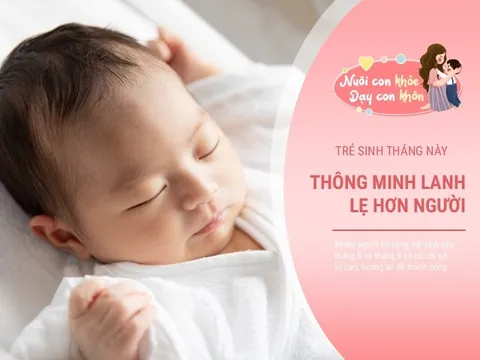 Không hề mê tín: Trẻ sinh vào 2 tháng này, thông minh tài giỏi hơn người