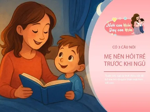 Chỉ 10 phút mỗi tối nói với con 3 câu này, dạy trẻ phát triển EQ cao và tư duy tích cực