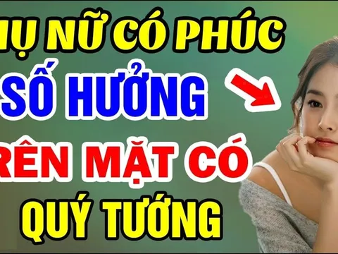 4 kiểu phụ nữ phúc khí hơn người: Ai lấy được giàu có cả đời