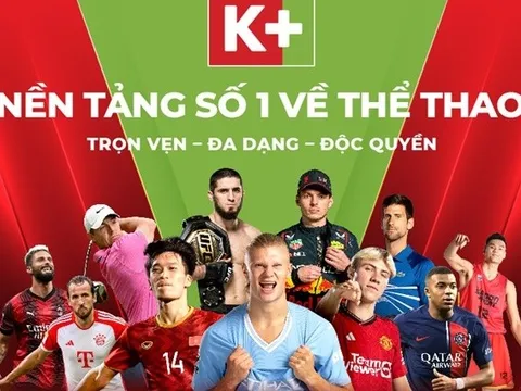Truyền hình K+ là nền tảng duy nhất phát sóng trọn vẹn Ngoại hạng Anh & độc quyền 3 trận hay nhất
