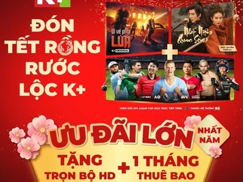 Truyền hình K+, nền tảng thể thao số 1 Việt Nam phục vụ khán giả tất cả các giải đấu đỉnh cao trong Tết