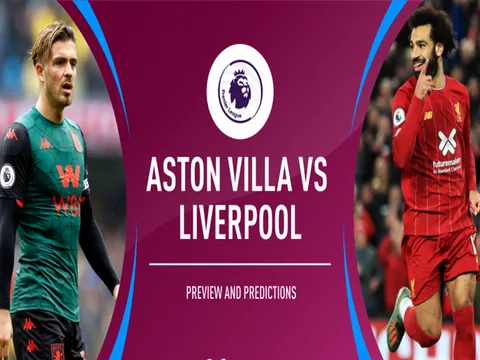 Nhận định Aston Villa vs Liverpool: Chiến thắng tưng bừng cho đội khách?
