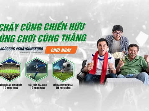 Đồng hành cùng EURO, cơ hội nhận nghìn đô cùng chiến hữu