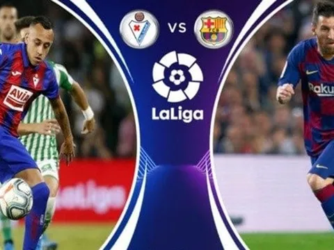 Nhận định Eibar vs Barcelona: 3 điểm trọn vẹn cho Messi và đồng đội?