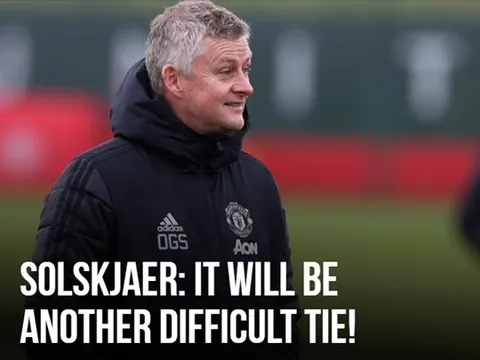 Hậu lễ bốc thăm, Solskjaer gửi thông điệp đanh thép đến Granada