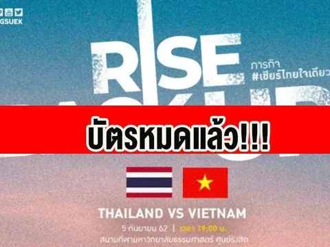 Báo Thái: Vé trận đại chiến với ĐT Việt Nam đã bán hết, chờ Voi chiến rửa hận