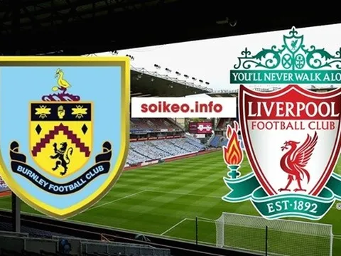 Nhận định Burnley - Liverpool: Đá sân khách, The Kop vẫn nhấn chìm đối thủ?