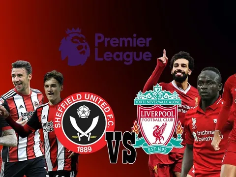 Nhận định Sheffield United vs Liverpool: The Kop thắng chật vật tân binh 'hạng A'?