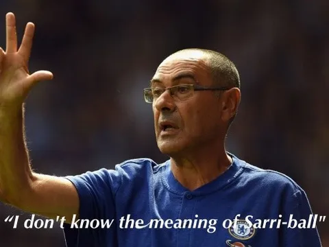 Sarri: "Tôi chẳng biết Sarri-ball nghĩa là gì!"