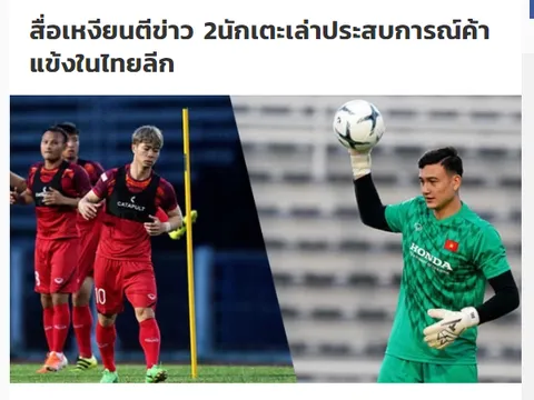 Báo Thái lo lắng Xuân Trường, Văn Lâm là "nội gián" cho ĐT Việt Nam