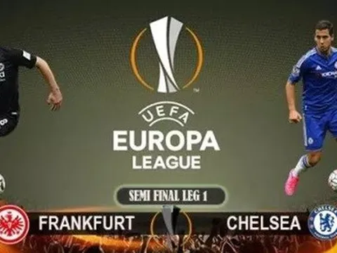 Nhận định Eintracht Frankfurt vs Chelsea: Một trận đấu hòa giữa đôi bên?