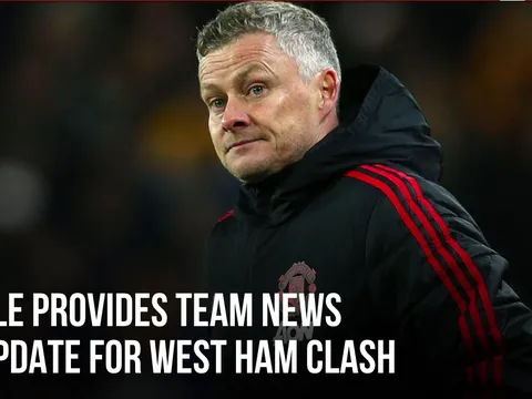 Solskjaer đưa ra cập nhật "khó chịu" về Man Utd trước trận West Ham
