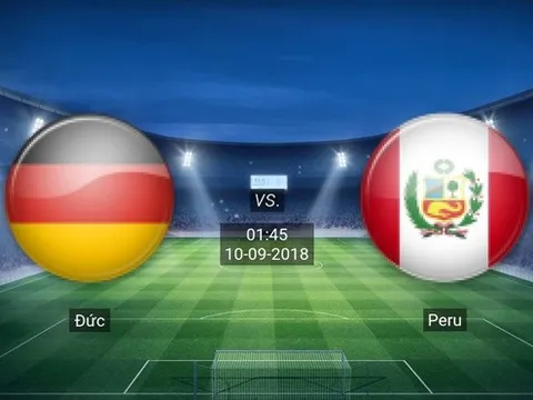 01h45 ngày 10/09, Đức vs Peru: "Cỗ xe tăng" đánh nhanh diệt gọn