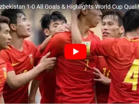 HIGHLIGHT: Trung Quốc 1-0 Uzbekistan (Vòng loại World Cup 2018)