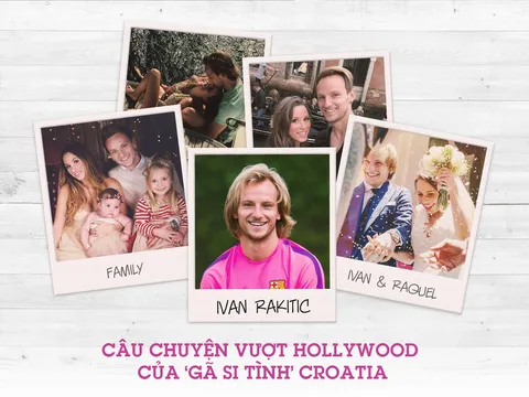 Ivan Rakitic: Câu chuyện vượt Hollywood của 'gã si tình' Croatia
