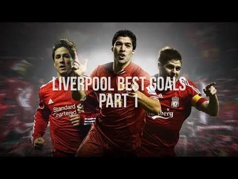 Những bàn thắng đỉnh cao của Liverpool trong 1 thập kỷ qua