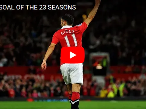 Những bàn thắng huyền thoại qua 23 mùa giải của Ryan Giggs