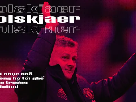 HLV Solskjaer - từ nỗi nhục nhã của dòng họ tới ghế thuyền trưởng MU