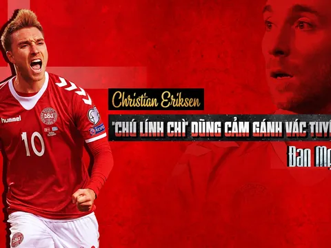 Christian Eriksen: "Chú lính chì" dũng cảm gánh vác tuyển Đan Mạch