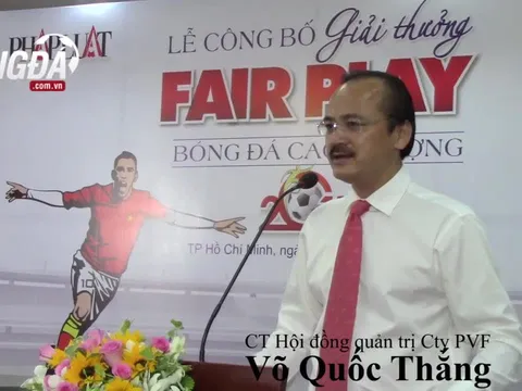Công bố giải thưởng Fair Play 2017: Nâng tầm bóng đá đẹp, tuyên chiến cái xấu