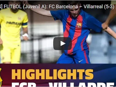 Giải trẻ: Barcelona đánh bại Villarreal