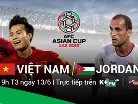 Vòng loại thứ 3 ASIAN Cup 2019 - Việt Nam vs Jordan: Khi sức trẻ kết hợp cùng kinh nghiệm