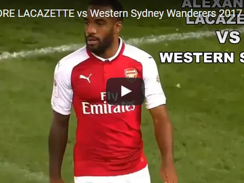 Màn trình diễn của Lacazette trước Western Sydney Wanderers