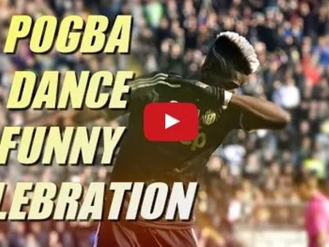 Những màn ăn mừng hài hước của Paul Pogba