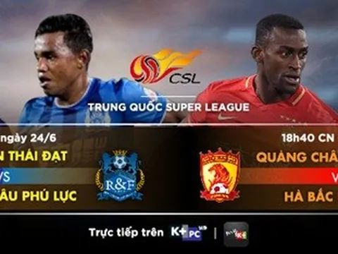 Chinese Super League vòng 14: Xem tướng tài đọ sức