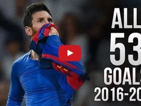 Tất cả 53 bàn thắng của Lionel Messi mùa 2016/17