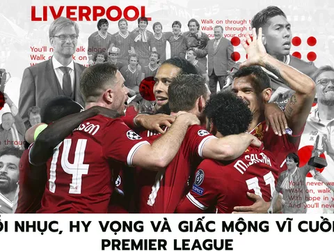 Liverpool: Nỗi nhục, hy vọng và giấc mộng Premier League