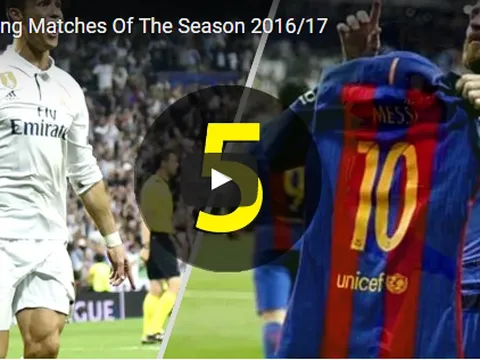 Top 10 trận đấu rùng mình nhất mùa giải 2016/17