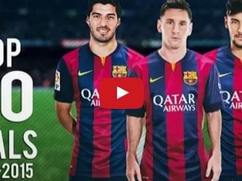 Top 30 bàn thắng đẹp nhất của bộ 3 MNS mùa 2014/15