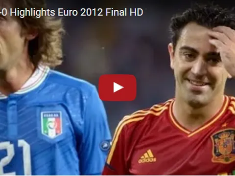 Trận cầu kinh điển: Tây Ban Nha 4-0 Italia (Chung kết Euro 2012)