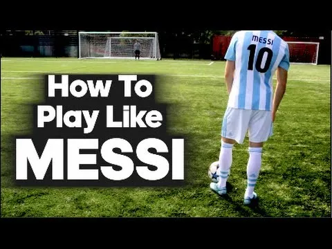 Học cách chơi bóng như Lionel Messi